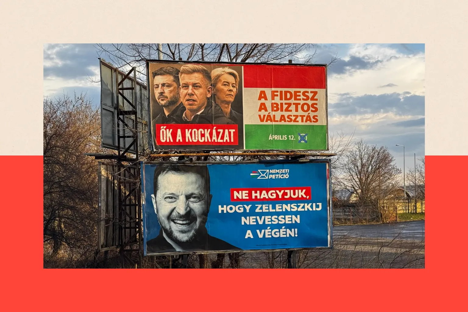 NurPhoto via Two posters are displayed on a street: the top one shows Zelensky, Magyar and Ursula von der Leyed, and the bottom one shows Zelensky smiling 