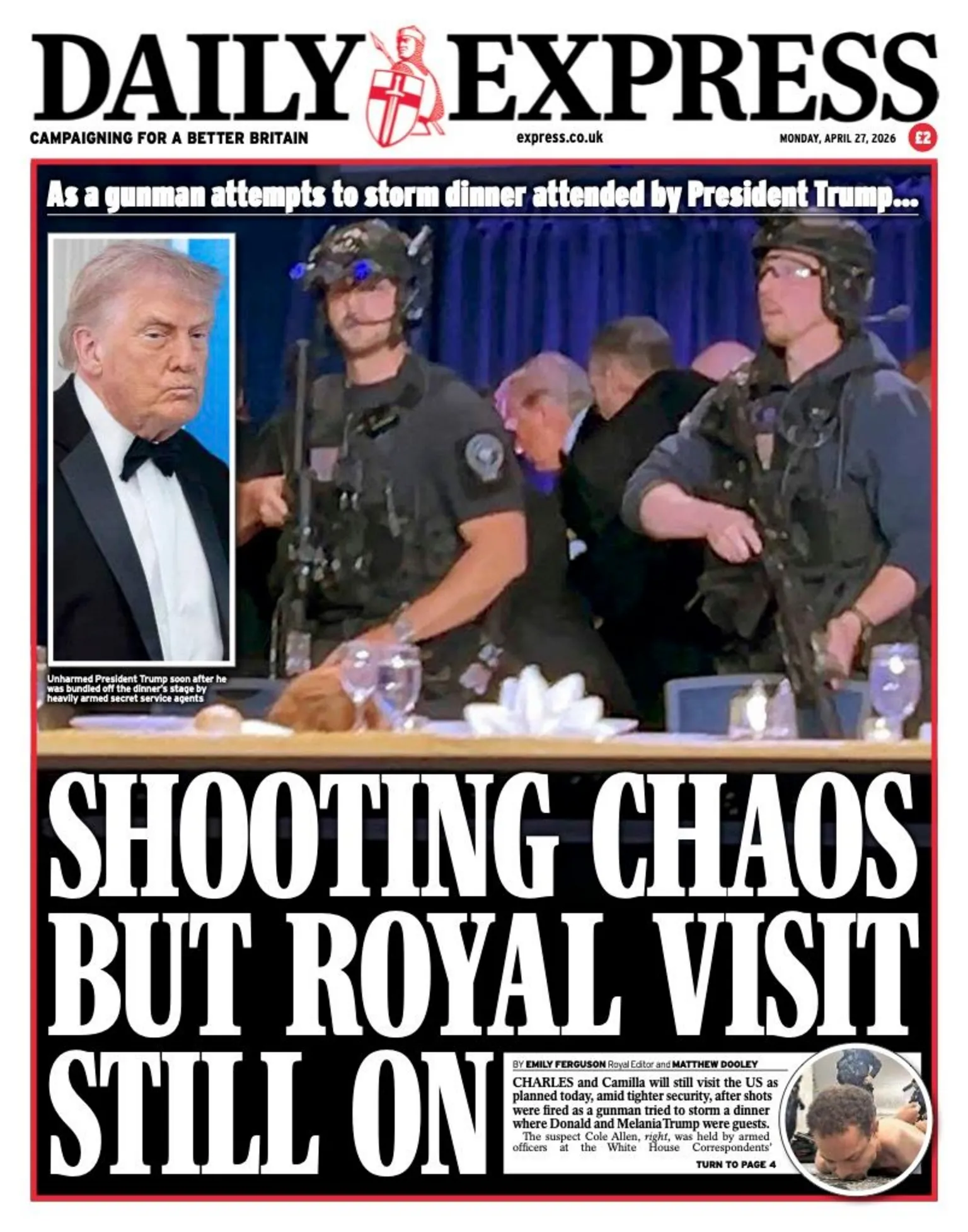 The headline on the Daily Express reads 'Shooting chaos but Royal visit still on'