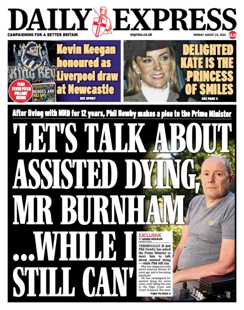 The headline on the front page of the Daily Express reads: “Let's talk about assisted dying, Mr Burnham... while I still can”.