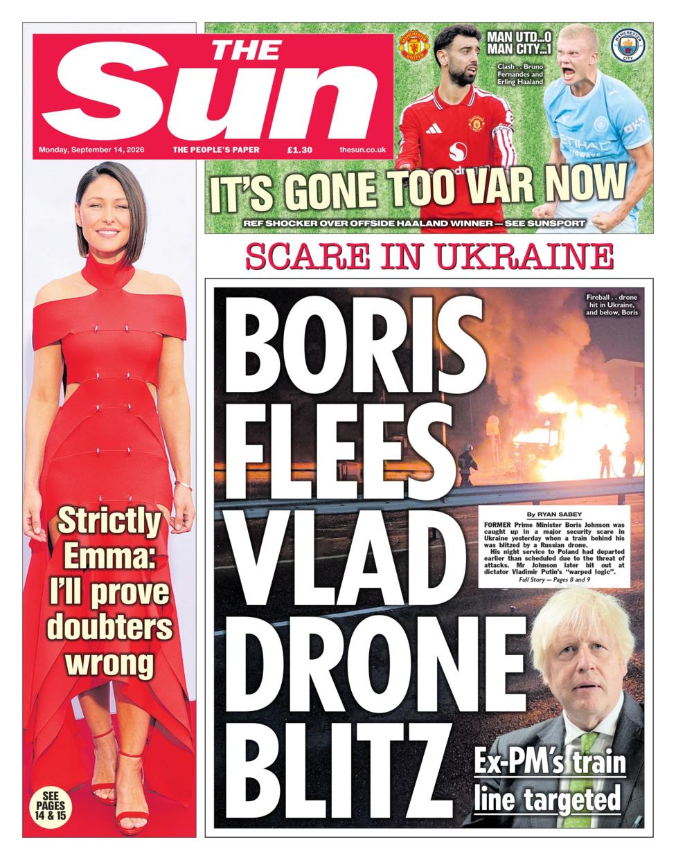 "Boris flees Vlad drone blitz" reads the headline on the front page of the Sun.