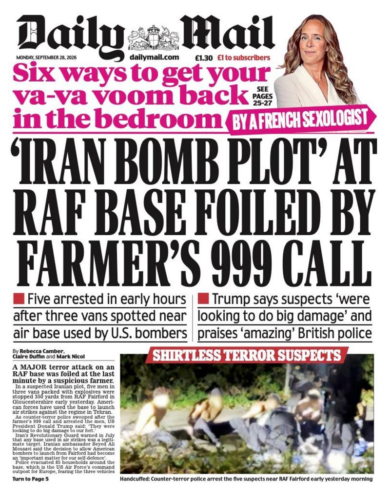 The headline on the front page of the Daily Mail reads: “'Iran bomb plot' at RAF base foiled by farmer's 999 call”.