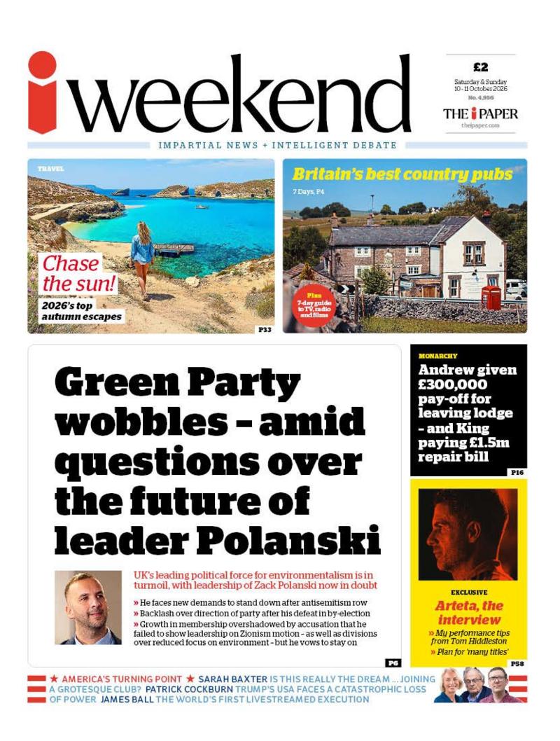 The headline on the front page of the i Weekend reads: “Green Party wobbles - amid questions over the future of leader Polanski”.