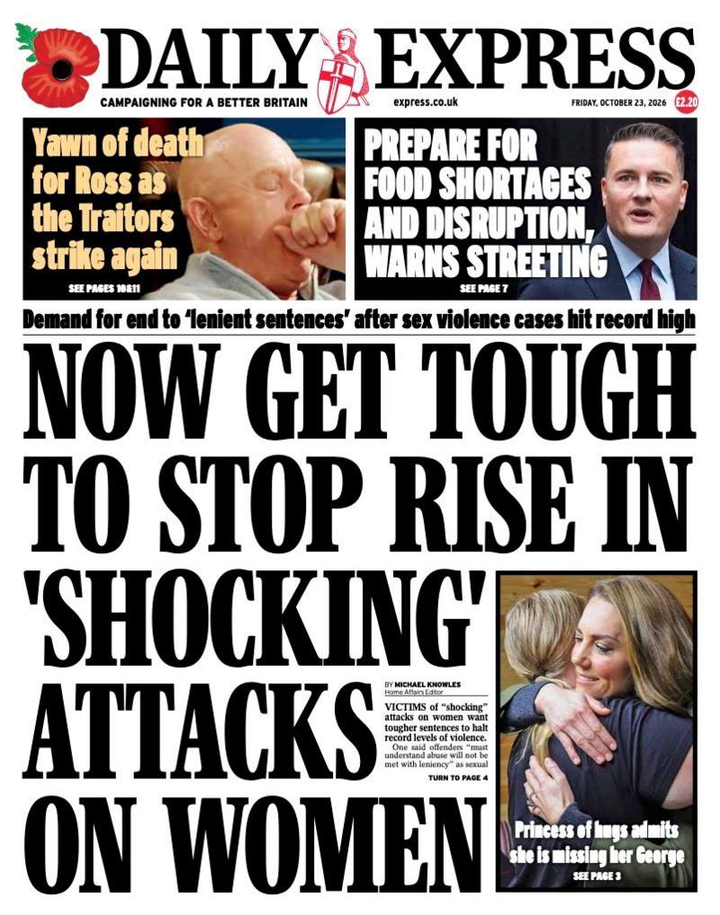 The headline on the front page of the Daily Express reads: 'Now get tough to stop rise in "shocking" attacks on women.'
